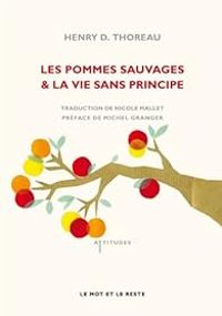 Henry David Thoreau - Les pommes sauvages & la vie sans principe