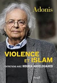  Adonis - Houria Abdelouahed - Violence et islam