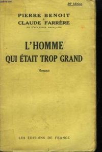 Couverture du livre L'homme qui était trop grand - Pierre Benoit - Claude Farrere