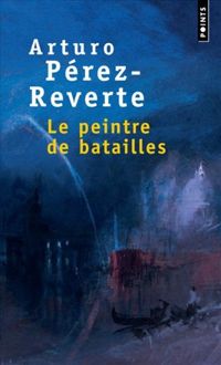 Couverture du livre Le Peintre de batailles - Arturo Perez Reverte