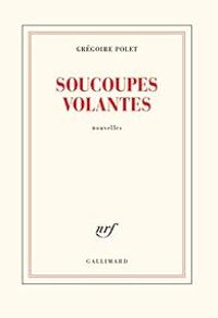 Gregoire Polet - Soucoupes volantes