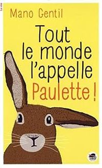 Couverture du livre Tout le monde l'appelle Paulette ! - Mano Gentil