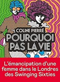 Couverture du livre Pourquoi pas la vie - Coline Pierre