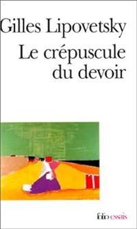 Couverture du livre Le crépuscule du devoir. L'éthique indolore des nouveaux temps démocratiques - Gilles Lipovetsky