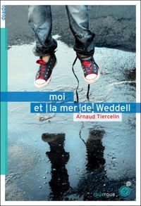 Couverture du livre Moi et la mer de Weddell - Arnaud Tiercelin