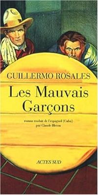 Guillermo Rosales - Les mauvais garçons