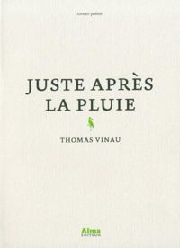 Thomas Vinau - Juste après la pluie