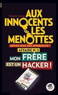 Christian Grenier - Mon frère est un hacker