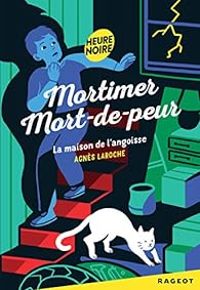 Couverture du livre Mortimer Mort-de-Peur : La maison de l'angoisse - Agnes Laroche