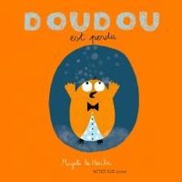 Magali Le Huche - Doudou est perdu