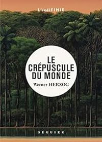 Werner Herzog - Le crépuscule du monde