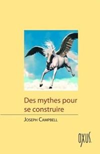 Couverture du livre Des mythes pour se construire - Joseph Campbell