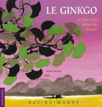 Couverture du livre Ginkgo, le plus vieil arbre du monde - Alain Serres - Zau 