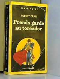 Couverture du livre Prends garde au toréador - Robert Crais