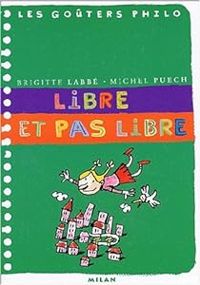 Couverture du livre Les goûters Philo : Libre et pas libre - Brigitte Labbe - Michel Puech