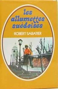 Robert Sabatier - Les allumettes suédoises 