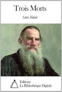 Couverture du livre Trois morts - Leon Tolstoi