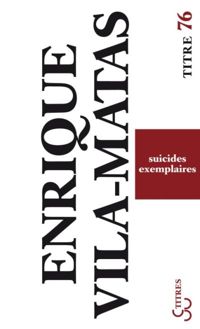 Enrique Vila-matas - Suicides exemplaires