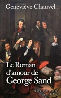 Genevieve Chauvel - Le roman d'amour de George Sand