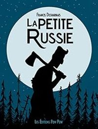 Couverture du livre La petite Russie - Francis Desharnais