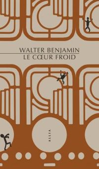 Walter Benjamin - Le coeur froid