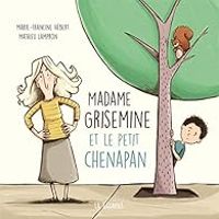 Couverture du livre Madame Grisemine et le petit chenapan - Marie Francine Hebert