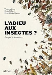 Vincent Albouy - Denis Richard - Pierre Olivier Maquart - L'adieu aux insectes ?