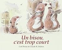 Carl Norac - Claude K Dubois - Un bisou, c'est trop court