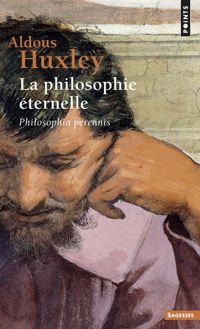 Aldous Huxley - La philosophie éternelle