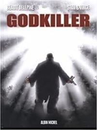 Couverture du livre Godkiller - Benoit Delepine - Stan  - Vince 