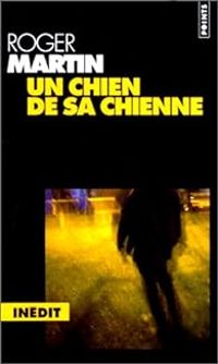 Roger Martin - Un chien de sa chienne