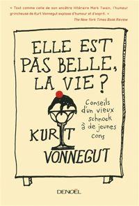 Kurt Vonnegut Jr - Elle est pas belle, la vie ?