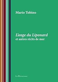 Mario Tobino - Patrick Vighetti - L'ange du Liponard et autres recits de mer