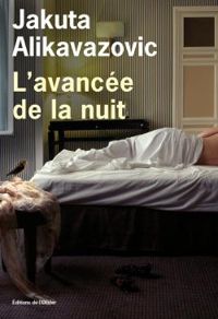 Couverture du livre L'avancée de la nuit - Jakuta Alikavazovic