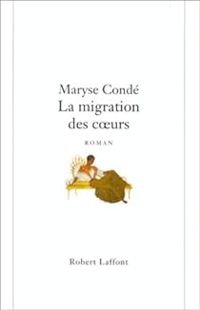 Maryse Conde - La migration des coeurs