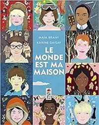 Maia Brami - Karine Daisay - Le monde est ma maison