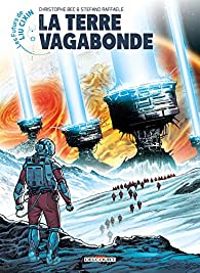 Christophe Bec - Liu Cixin - La terre vagabonde