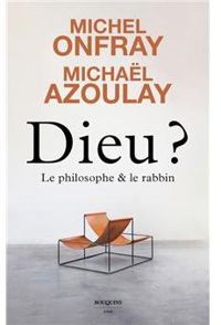 Couverture du livre Dieu ? Le philosophe et le rabbin - Michel Onfray - Michal Azoulay