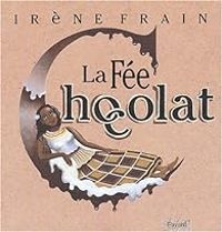 Irene Frain - La Fée Chocolat