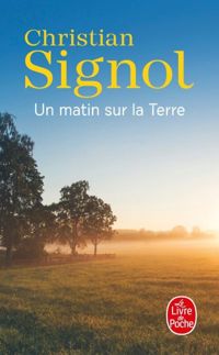 Couverture du livre Un matin sur la terre - Christian Signol - Signol Christian