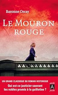 Baronne Emmuska Orczy - Le Mouron rouge