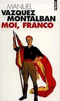 Manuel Vazquez Montalban - Moi, Franco