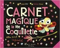 Couverture du livre Carnet magique de la fée Coquillette - Didier Levy - Benjamin Chaud