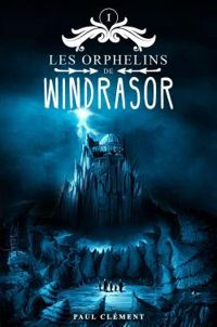 Paul Clement - Les Orphelins de Windrasor - Trilogie