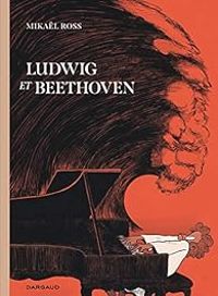Mikal Ross - Ludwig et Beethoven