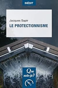 Jacques Sapir - Le protectionnisme