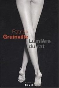 Couverture du livre Lumière du rat - Patrick Grainville