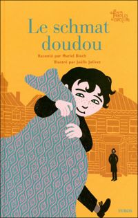 Muriel Bloch - Joëlle Jolivet(Illustrations) - Le schmat doudou