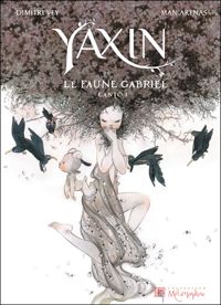 Couverture du livre Yaxin le faune gabriel : Canto 1 - Dimitri Vey - Man Arenas