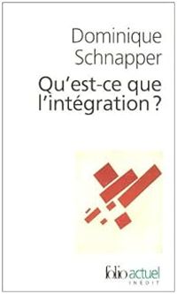 Couverture du livre Qu'est-ce que l'intégration ? - Dominique Schnapper